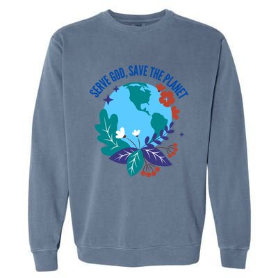 Serve God Save The Planet Gift Garment-Dyed Sweatshirt