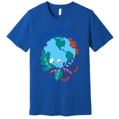 Serve God Save The Planet Gift Premium T-Shirt