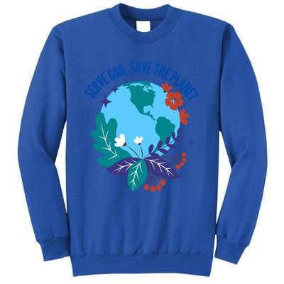 Serve God Save The Planet Gift Tall Sweatshirt