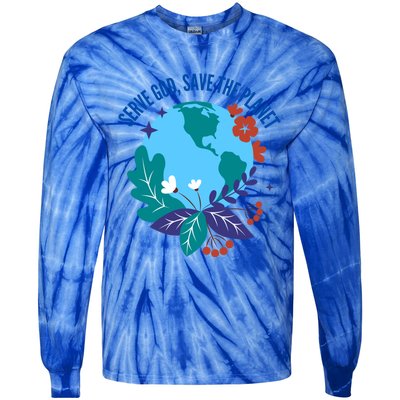 Serve God Save The Planet Gift Tie-Dye Long Sleeve Shirt