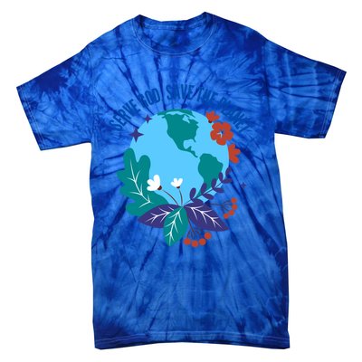 Serve God Save The Planet Gift Tie-Dye T-Shirt