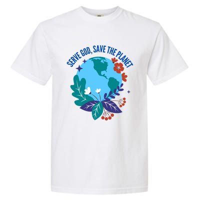 Serve God Save The Planet Gift Garment-Dyed Heavyweight T-Shirt