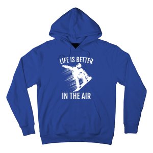 Snowboarder Gift Snowboarding Life Is Better In The Air Great Gift Hoodie