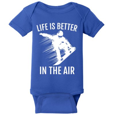 Snowboarder Gift Snowboarding Life Is Better In The Air Great Gift Baby Bodysuit