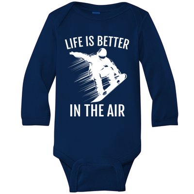 Snowboarder Gift Snowboarding Life Is Better In The Air Great Gift Baby Long Sleeve Bodysuit