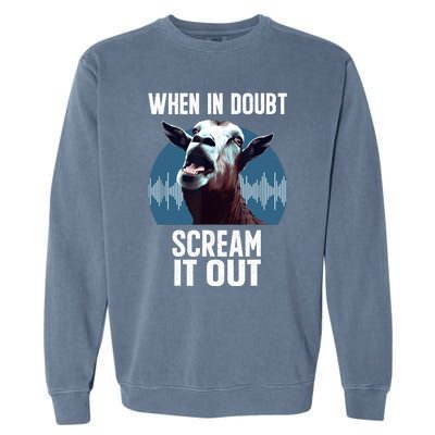 Screaming Goat Scream It Out Meme Face Goat Owner Farmer Garment-Dyed Sweatshirt