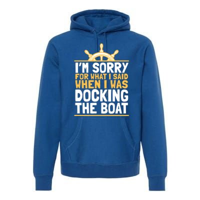 Sailing Gift Sailer Docking The Boat Gift Boating Gift Premium Hoodie