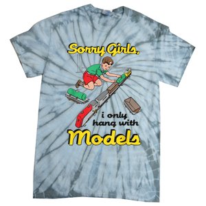 Sorry Girl S I Only Hang With Models Tie-Dye T-Shirt