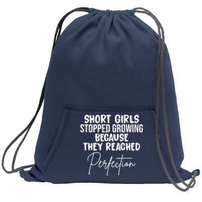 Short Girls Stopped Growing Perfection Sweatshirt Cinch Pack Bag