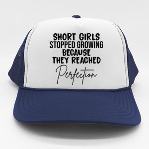 Short Girls Stopped Growing Perfection Trucker Hat