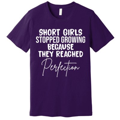 Short Girls Stopped Growing Perfection Premium T-Shirt