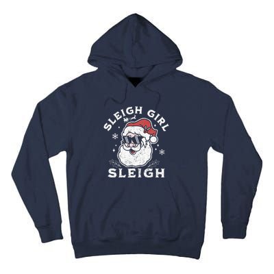 Sleigh Girl Sleigh Slay Girl Slay Funny Santa Claus Xmas Tall Hoodie