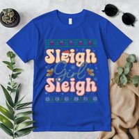 Sleigh Girl Sleigh Christmas Ugly Sweater Premium T-Shirt