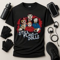 Steve Gonsalves Still Plays With Dolls New Performance Shirt