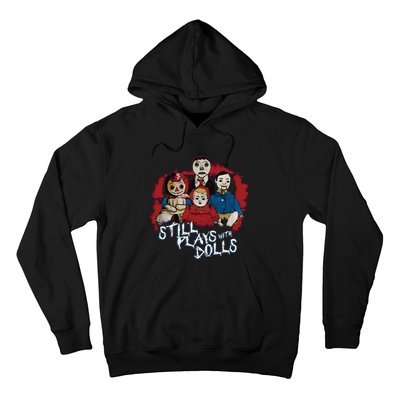 Steve Gonsalves Still Plays With Dolls New Hoodie