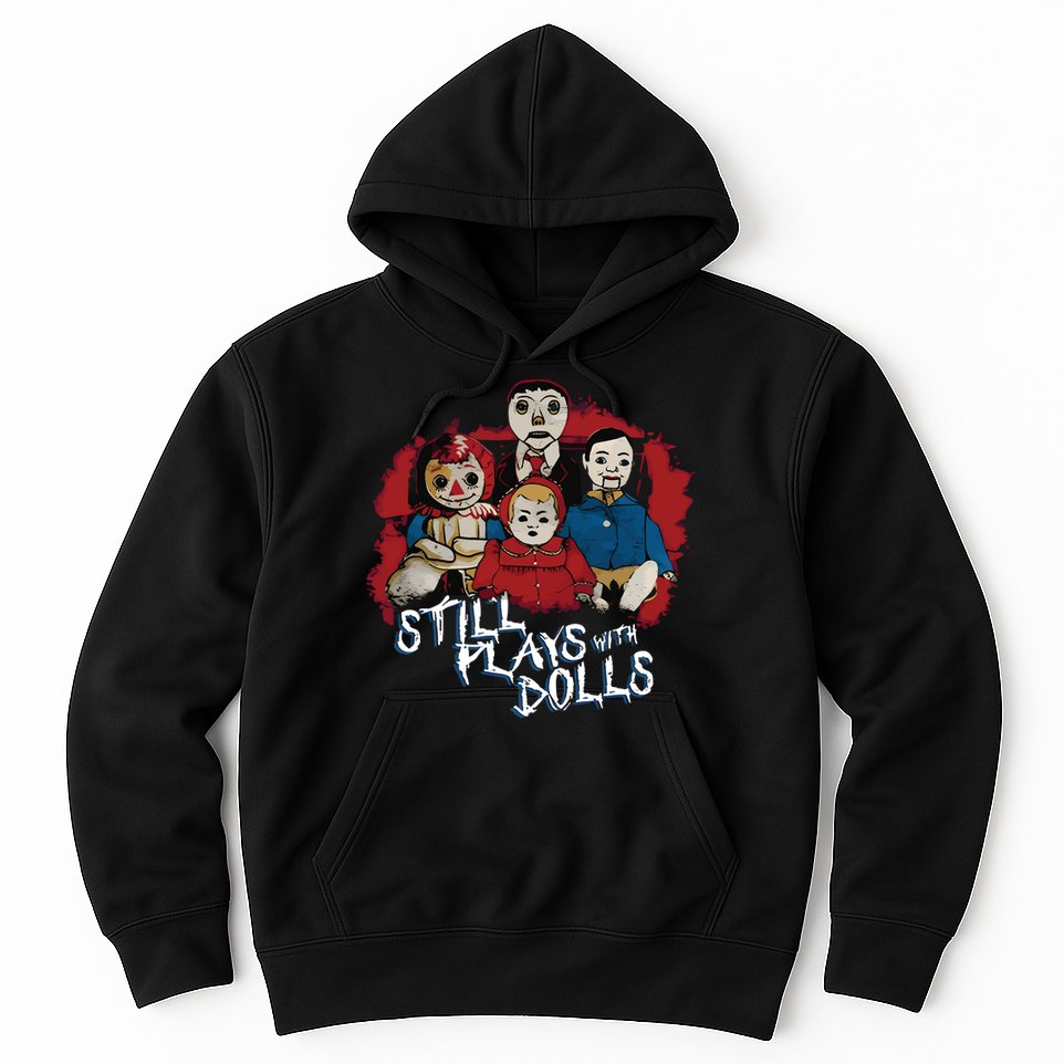 Steve Gonsalves Still Plays With Dolls New Hoodie