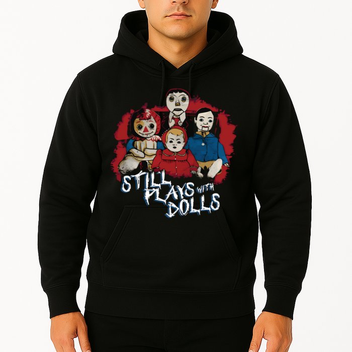 Steve Gonsalves Still Plays With Dolls New Hoodie