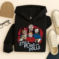 Steve Gonsalves Still Plays With Dolls New Hoodie
