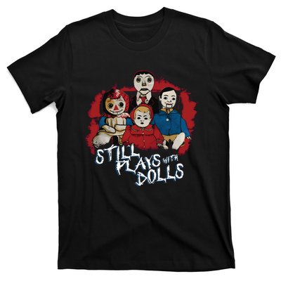 Steve Gonsalves Still Plays With Dolls New T-Shirt