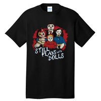 Steve Gonsalves Still Plays With Dolls New Tall T-Shirt