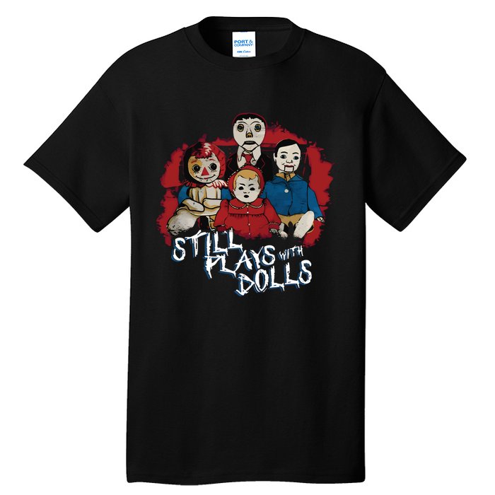 Steve Gonsalves Still Plays With Dolls New Tall T-Shirt