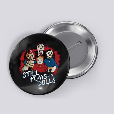 Steve Gonsalves Still Plays With Dolls New Button