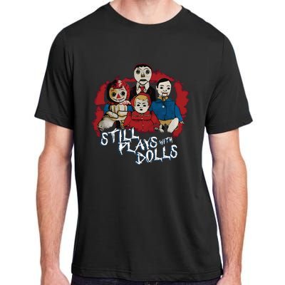 Steve Gonsalves Still Plays With Dolls New Adult ChromaSoft Performance T-Shirt