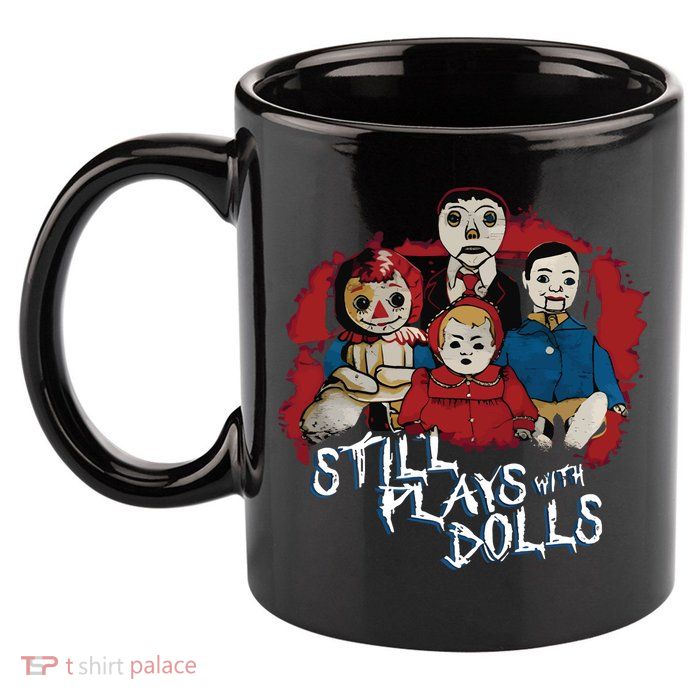 Steve Gonsalves Still Plays With Dolls New 11oz C Handle Ceramic Mug