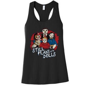 Steve Gonsalves Still Plays With Dolls New Women's Racerback Tank