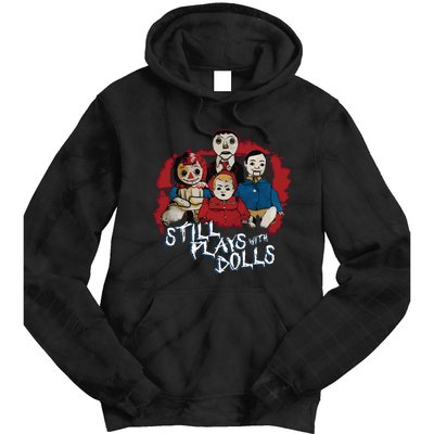 Steve Gonsalves Still Plays With Dolls New Tie Dye Hoodie