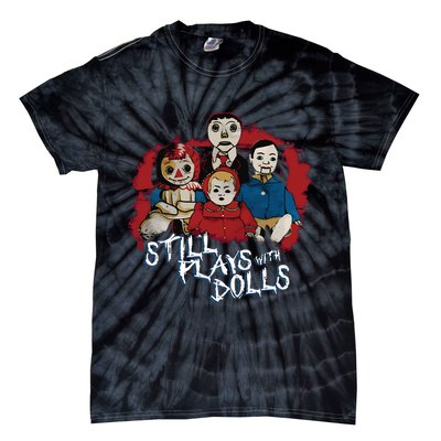 Steve Gonsalves Still Plays With Dolls New Tie-Dye T-Shirt