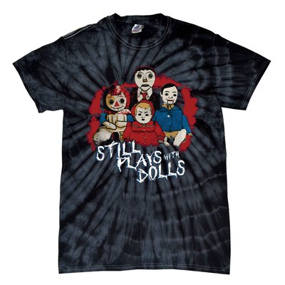 Steve Gonsalves Still Plays With Dolls New Tie-Dye T-Shirt