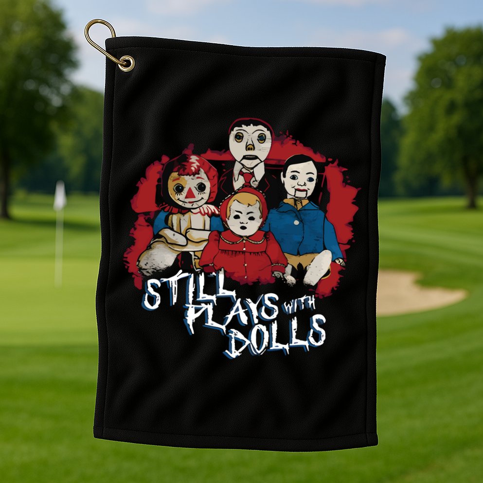 Steve Gonsalves Still Plays With Dolls New Golf Towel