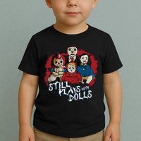 Steve Gonsalves Still Plays With Dolls New Toddler T-Shirt