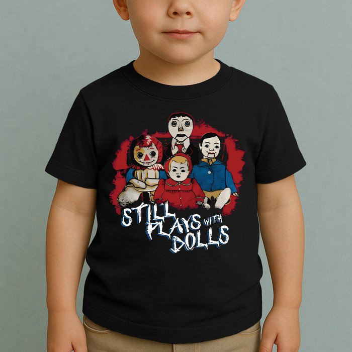 Steve Gonsalves Still Plays With Dolls New Toddler T-Shirt
