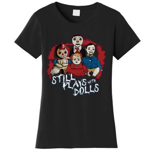 Steve Gonsalves Still Plays With Dolls New Women's T-Shirt