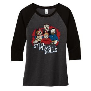 Steve Gonsalves Still Plays With Dolls New Women's Tri-Blend 3/4-Sleeve Raglan Shirt