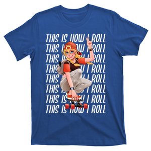 Skateboard Gift This Is How I Roll Gift T-Shirt