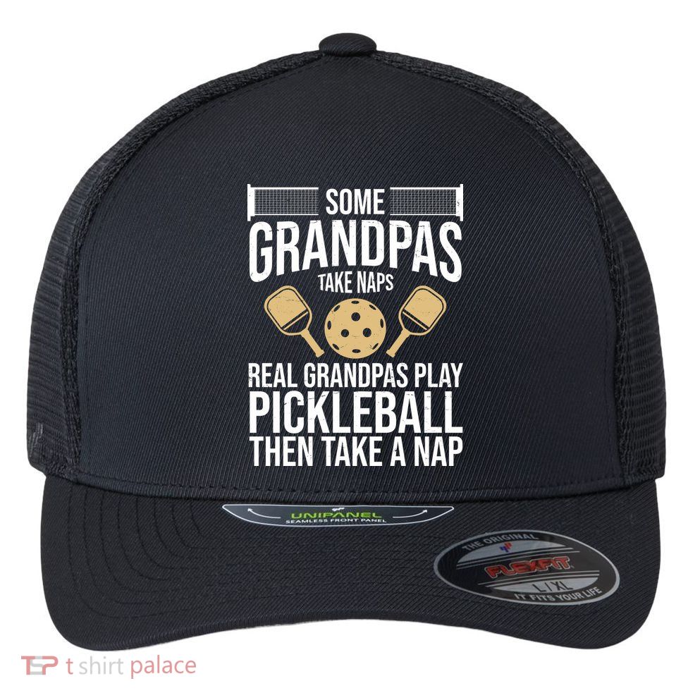 Some Grandpas Take Naps Real Grandpas Play Pickleball Funny Flexfit Unipanel Trucker Cap