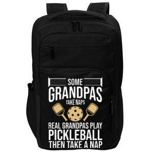 Some Grandpas Take Naps Real Grandpas Play Pickleball Funny Impact Tech Backpack