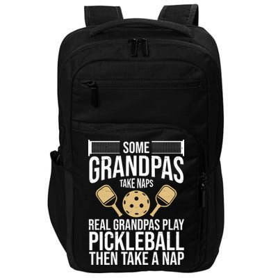 Some Grandpas Take Naps Real Grandpas Play Pickleball Funny Impact Tech Backpack