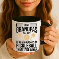 Some Grandpas Take Naps Real Grandpas Play Pickleball Funny Mug