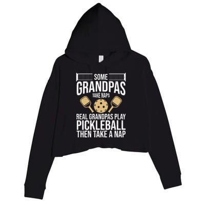 Some Grandpas Take Naps Real Grandpas Play Pickleball Funny Crop Fleece Hoodie