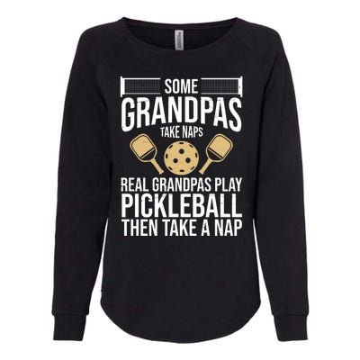 Some Grandpas Take Naps Real Grandpas Play Pickleball Funny Womens California Wash Sweatshirt