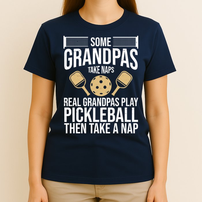 Some Grandpas Take Naps Real Grandpas Play Pickleball Funny T-Shirt