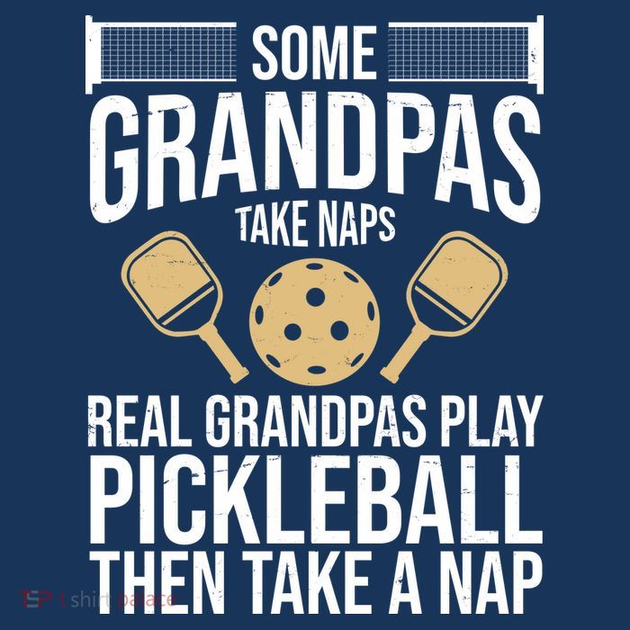 Some Grandpas Take Naps Real Grandpas Play Pickleball Funny Tall T-Shirt