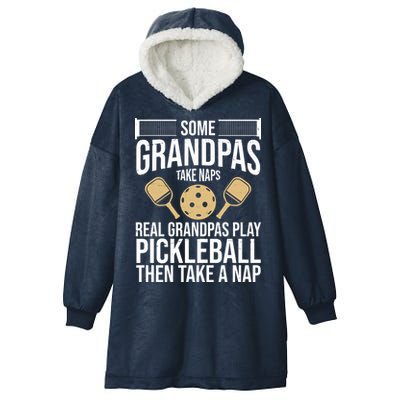 Some Grandpas Take Naps Real Grandpas Play Pickleball Funny Hooded Wearable Blanket
