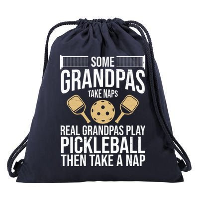 Some Grandpas Take Naps Real Grandpas Play Pickleball Funny Drawstring Bag