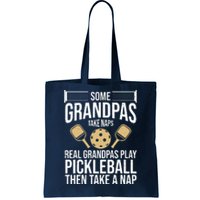 Some Grandpas Take Naps Real Grandpas Play Pickleball Funny Tote Bag