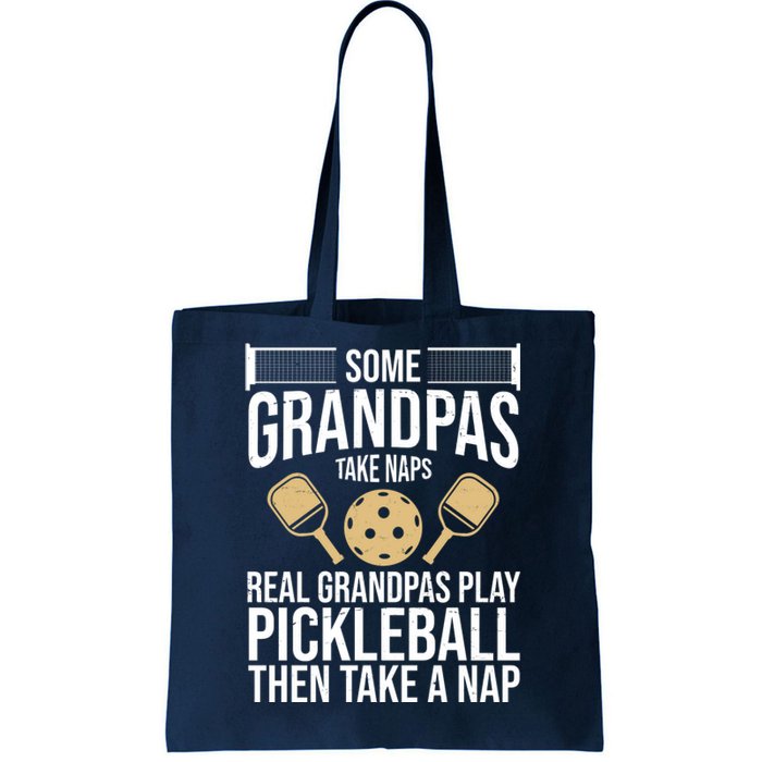 Some Grandpas Take Naps Real Grandpas Play Pickleball Funny Tote Bag